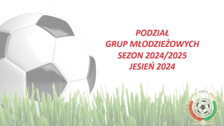 PODZIAŁ GRUP MŁODZIEZOWYCH - JESIEŃ 2024