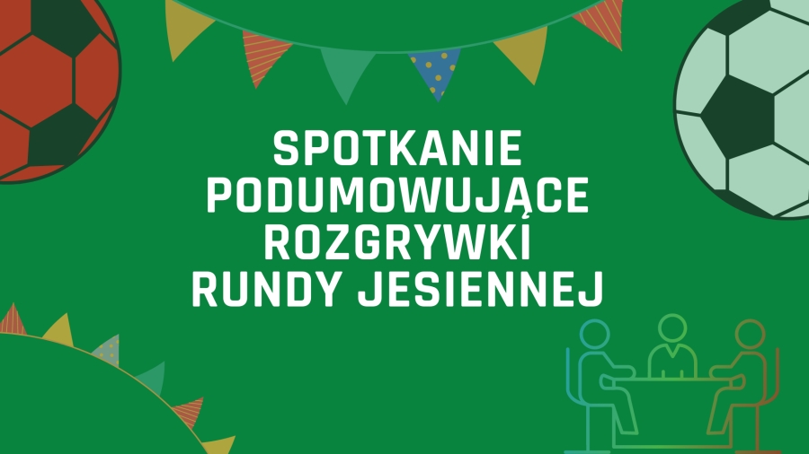 SPOTKANIE - PODSUMOWANIE RUNDY JESIENNEJ