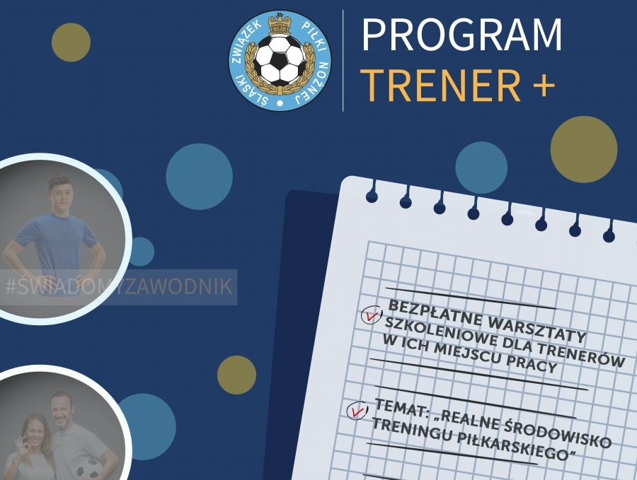 &quot;TRENER+&quot; NOWY PROGRAM ŚLĄSKIEGO ZWIĄZKU PIŁKI NOŻNEJ